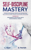 Self-Discipline Mastery: Increase Your Personal Growth, Gain Communication Skills and Self-Esteem Through the Emotional Intelligence.4 Books in 1: CBT/Improve your Social Sk
