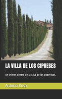 Villa de Los Cipreses: Un crimen dentro de la casa de los poderosos.