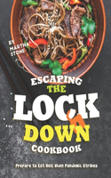Escaping the Lockdown Cookbook: Prepare to Eat Well When Pandemic Strikes