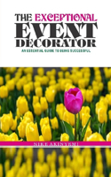 Exceptional Event Decorator: How to Become Successful in the Event Business