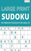 Large Print Sudoku: 101 Medium Sudoku Puzzles For Adults, One Puzzle Per Page (Volume: 4)