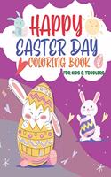 Happy Easter Day Coloring Book for Kids & Toddlers: Funny Happy Easter Day Coloring Book For Children, Preschoolers And Toddlers Age +3, For Boys And Girls, Eggs, Bunny, Easter Chicken And Much More