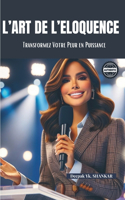 L'Art de l'Éloquence: Transformez Votre Peur en Puissance