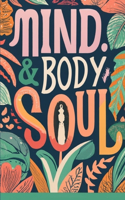 Mind, Body & Soul
