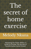secret of home exercise