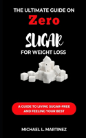 Ultimate Guide on Zero Sugar For Weight Loss