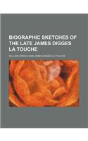 Biographic Sketches of the Late James Digges La Touche