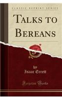 Talks to Bereans (Classic Reprint)