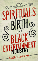 Spirituals and the Birth of a Black Entertainment Industry