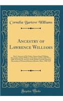 Ancestry of Lawrence Williams: Part I, Ancestry of His Father, Simeon Breed Williams, Descendant of John Williams of Newbury and Haverhill, Mass., 1600-1674; Part II, Ancestry of His Mother Cornelia Johnston, Descendant of Thomas Johnston of Boston