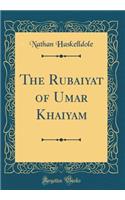The Rubaiyat of Umar Khaiyam (Classic Reprint)