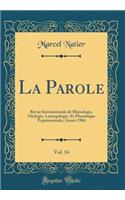 La Parole, Vol. 14: Revue Internationale de Rhinologie, Otologie, Laryngologie, Et Phonï¿½tique Expï¿½rimentale; Annï¿½e 1904 (Classic Reprint)
