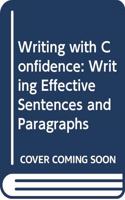 Writing with Confidence: Writing Effective Sentences and Paragraphs