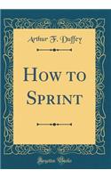 How to Sprint (Classic Reprint)