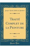 Traité Complet de la Peinture, Vol. 4 (Classic Reprint)