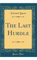 The Last Hurdle (Classic Reprint)