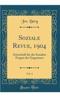 Soziale Revue, 1904, Vol. 4: Zeitschrift FÃ¼r Die Sozialen Fragen Der Gegenwart (Classic Reprint)