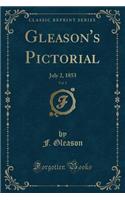 Gleason's Pictorial, Vol. 5: July 2, 1853 (Classic Reprint)