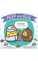 Peep and Egg: I'm Not Taking a Bath