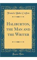 Haliburton, the Man and the Writer (Classic Reprint)