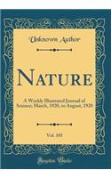 Nature, Vol. 105: A Weekly Illustrated Journal of Science; March, 1920, to August, 1920 (Classic Reprint)