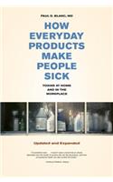 How Everyday Products Make People Sick, Updated and Expanded: Toxins at Home and in the Workplace