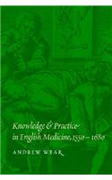 Knowledge and Practice in English Medicine, 1550-1680