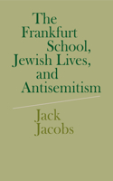 Frankfurt School, Jewish Lives, and Antisemitism