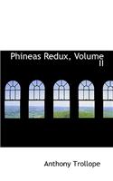 Phineas Redux, Volume II