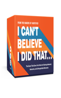 I Can't Believe I Did That...
