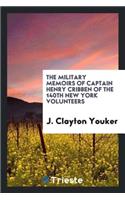 The Military Memoirs of Captain Henry Cribben of the 140th New York Volunteers