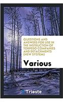 Questions and Answers for Use in the Instruction of Torpedo Companies and detachments (new system)