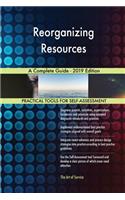 Reorganizing Resources A Complete Guide - 2019 Edition