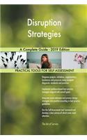 Disruption Strategies A Complete Guide - 2019 Edition