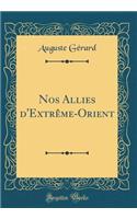 Nos Allies d'Extrême-Orient (Classic Reprint)