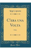 C'era una Volta: Fiabe (Classic Reprint)
