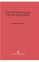 The Old Kalevala and Certain Antecedents