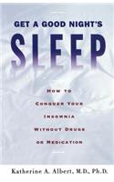 Get a Good Night's Sleep: How to Conquer Your Insomnia Without Drugs or Medication(English)