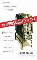 Impossibility of Sex: Stories of the Intimate Relationship Between Therapist and Patient