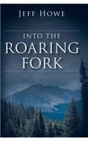 Into the Roaring Fork