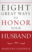 Eight Great Ways to Honor Your Husband