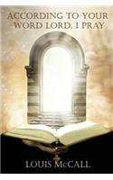 According to Your Word Lord, I Pray