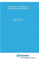 Formal Approach to Hardware Design