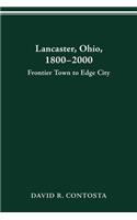 Lancaster Ohio 1800-2000: Frontier Town to Edge City