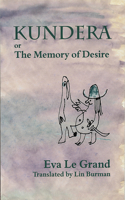 Kundera, or, The Memory of Desire