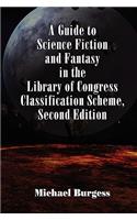 A Guide to Science Fiction and Fantasy in the Library of Congress Classification Scheme, Second Edition