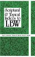 Scriptural And Topical Indices To LBW
