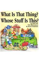 What is That Thing? Whose Stuff is This?