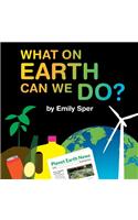 What on Earth Can We Do?