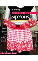 Sewing Vintage Aprons: Classic Aprons for Today's Lifestyle [With 1 Folded Pattern Sheet in Pocket]
